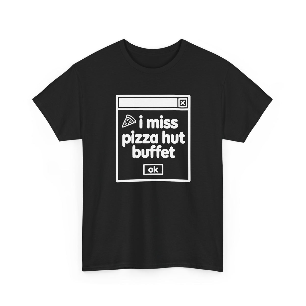 i miss pizza hut buffet error tee - Black