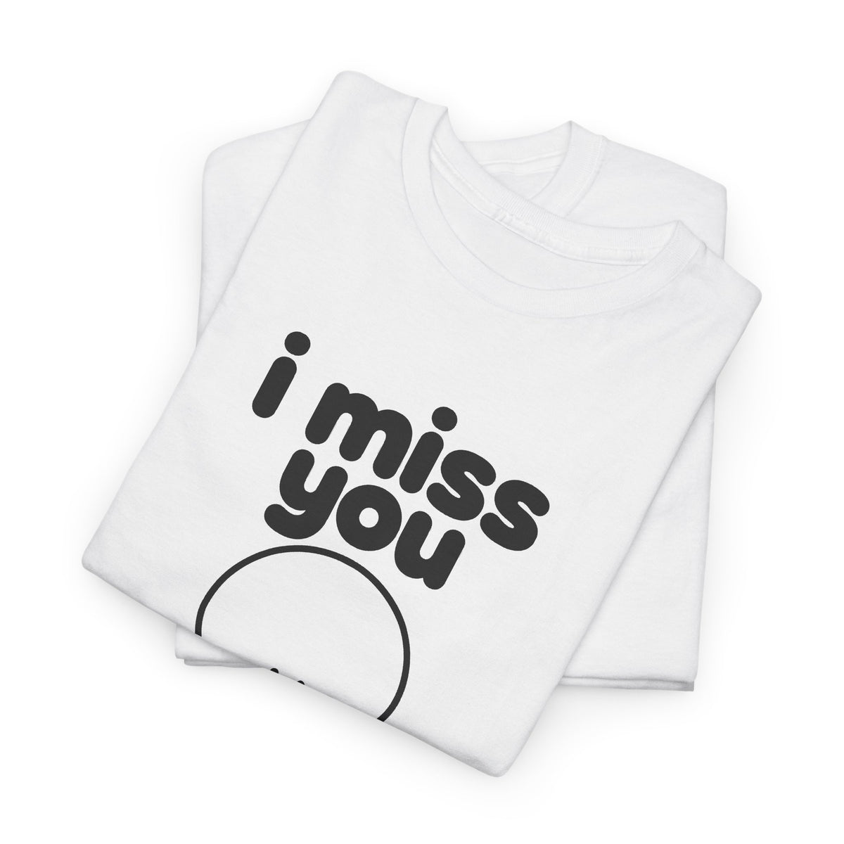 i miss you tee - White