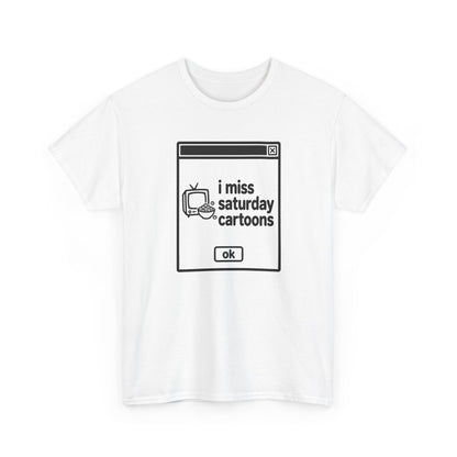 i miss saturday cartoons error tee - White