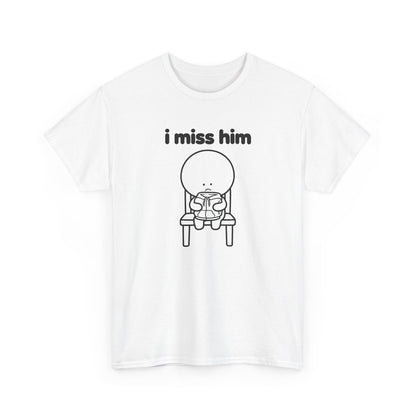 i miss him tee - White