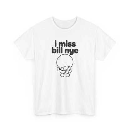i miss bill nye tee - White