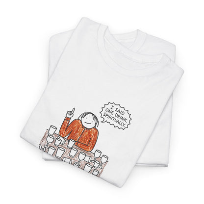 Spiritually One Drink tee