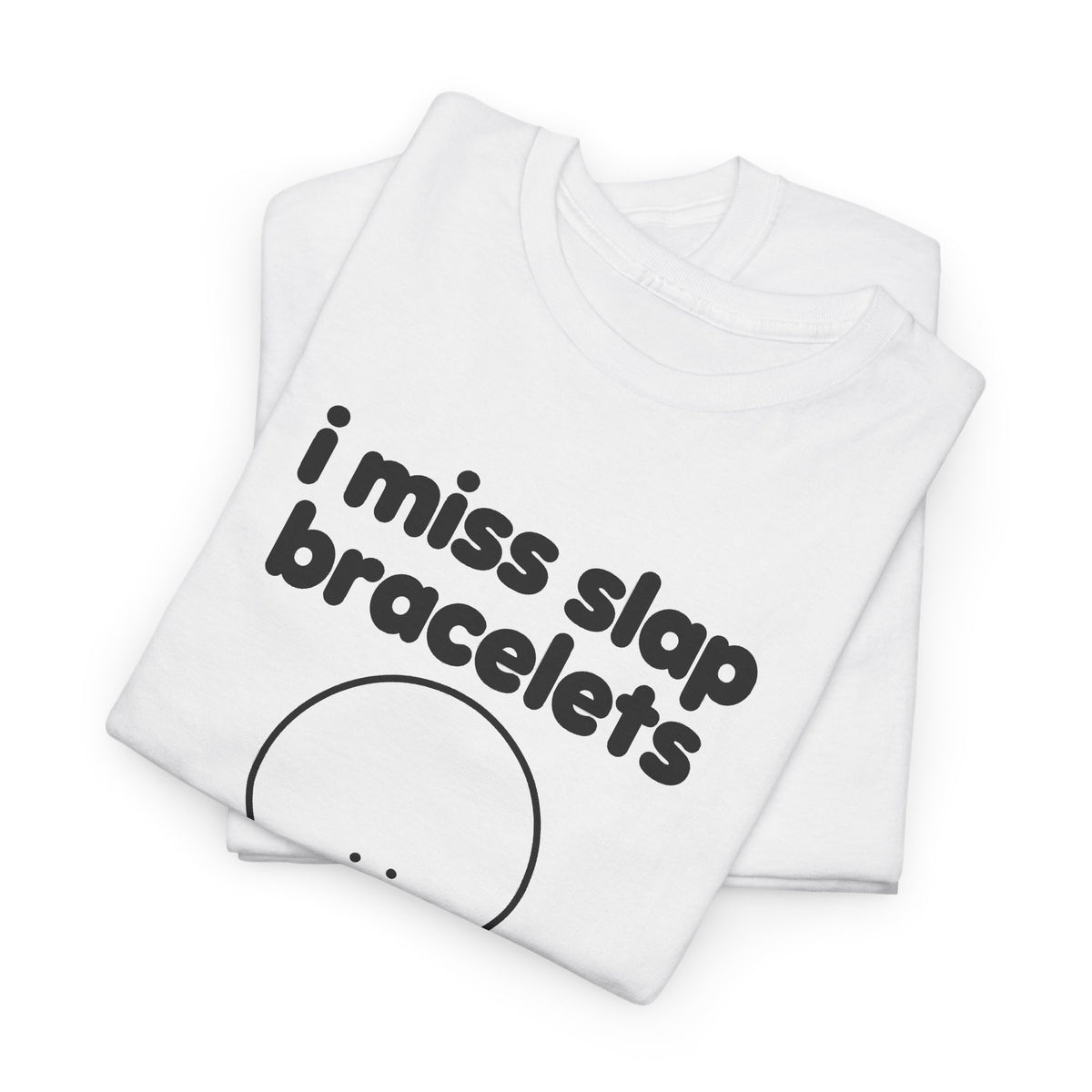 i miss slap bracelets tee - White