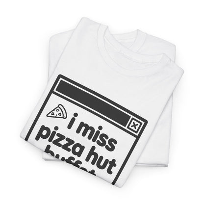i miss pizza hut buffet error tee - White