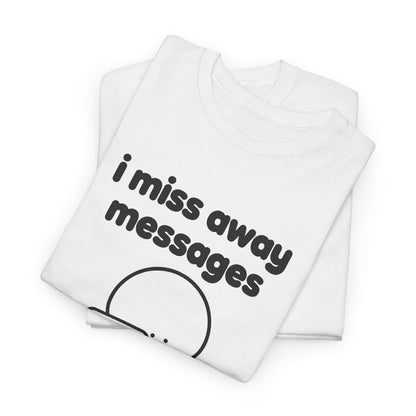 i miss away messages tee - White