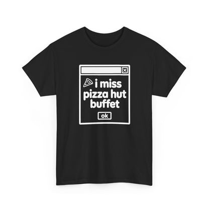 i miss pizza hut buffet error tee - Black