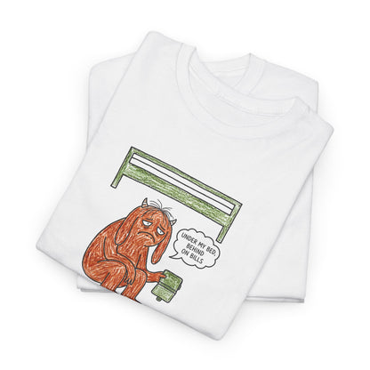 Behind On Bills tee