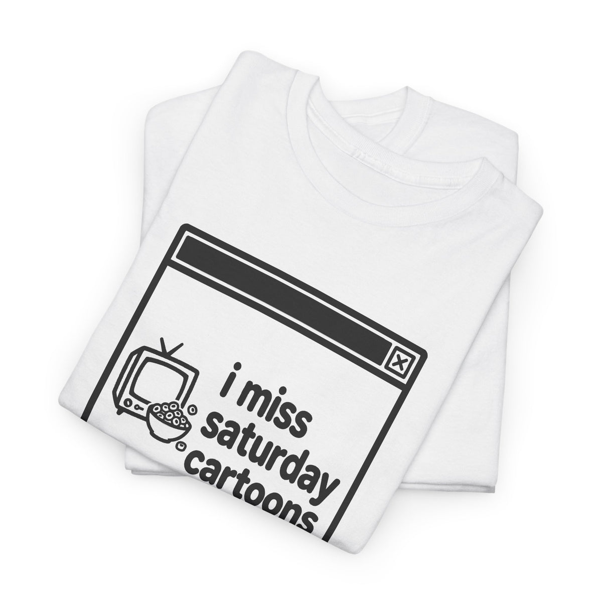 i miss saturday cartoons error tee - White